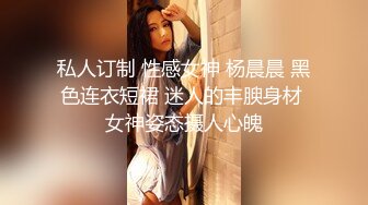 只约最骚最浪女神级别的反差婊！推特约炮大神【军阀】私拍，淫语调教开发潘金莲性奴女儿3