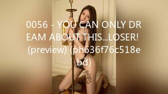 0056 - YOU CAN ONLY DREAM ABOUT THIS...LOSER! (preview) (ph636f76c518ebd)